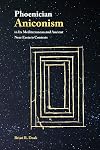Phoenician Aniconism in Its Mediterranean and Ancient Near Eastern Contexts (Archaeology and Biblical Studies)