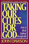 Taking Our Cities for God: How to Break Spiritual Strongholds