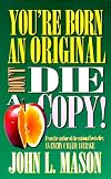 You're Born an Original, Don't Die a Copy