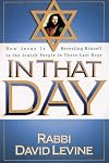 In That Day: How Jesus is revealing Himself to the Jewish people in these last days