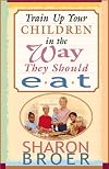 Train Up Your Children in the Ways They Should Eat