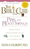 The Bible Cure for PMS and Mood Swings: Ancient Truths, Natural Remedies and the Latest Findings for Your Health Today (New Bible Cure (Siloam))