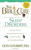 The Bible Cure for Sleep Disorders: Ancient Truths, Natural Remedies and the Latest Findings for Your Health Today (New Bible Cure (Siloam))