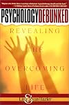 Psychology Debunked: Revealing the Overcoming Life