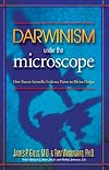 Darwinism Under The Microscope: How recent scientific evidence points to divine design
