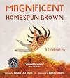 Magnificent Homespun Brown: A Celebration