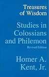 Treasures of Wisdom: Studies in Colossians and Philemon (Kent Collection)
