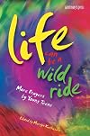 Life Can Be a Wild Ride: More Prayers by Young Teens