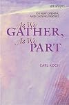 As We Gather, As We Part: 150 New Opening and Closing Prayers