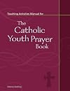 Teaching Activities Manual for The Catholic Youth Prayer Book (The Catholic Youth Bible)