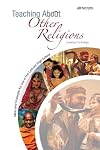 Teaching About Other Religions: Ideas and Strategies for Use in the Catholic High School