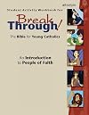 Student Activity Workbook for Breakthrough! The Bible for Young Catholics: An Introduction to People of Faith