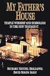 My Father's House: Temple Worship and Symbolism in the New Testament