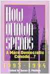 How Ottawa spends, 1993-1994 : a more democratic Canada ...?