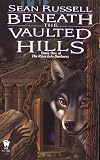 Beneath the Vaulted Hills