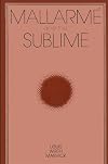 Mallarme and the Sublime (SUNY series, Intersections: Philosophy and Critical Theory)