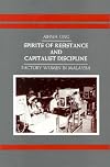 Spirits of Resistance and Capitalist Discipline: Factory Women in Malaysia