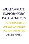 Multivariate exploratory data analysis : a perspective on exploratory factor analysis