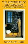 The Adventure of Self-Discovery: Dimensions of Consciousness and New Perspectives in Psychotherapy and Inner Exploration