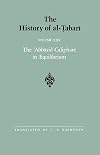 The History of Al-Tabari Vol. 30. The ʻAbbāsid Caliphate in Equilibrium: The Caliphates of Musa al-Hadi and Harun al-Rashid A.D. 785-809/A.H. 169-193