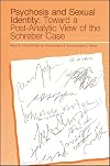 Psychosis and Sexual Identity: Toward a Post-Analytic View of the Schreber Case (SUNY series, Intersections: Philosophy and Critical Theory)