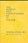The Korean Neo-Confucianism of Yi Yulgok (SUNY Series in Philosophy)
