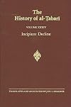 The History of al-Tabari Vol. 34. Incipient Decline: The Caliphates of al-Wathiq, al-Mutawakkil, and al-Muntasir A.D. 841-863/A.H. 227-248