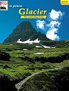 Glacier, In Pictures: The Continuing Story