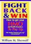 Fight Back and Win: How to Get HMOs and Health Insurance to Pay Up