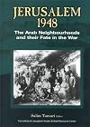 Jerusalem 1948: The Arab Neighbourhoods and Their Fate in the War
