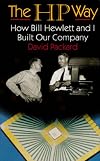 The HP Way: How Bill Hewlett and I Built Our Company