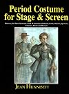 Period Costume for Stage and Screen: Dominos, Dolmans, Coats, Pelisses, Spencers, Calashes, Hoods & Bonnets