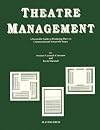 Theatre Management : A Guide to Producing Plays on Commerical and Non Profit Stages