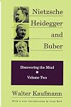 Discovering the Mind: Nietzsche, Heidegger, Buber