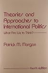 Theories and Approaches to International Politics: What Are We to Think?
