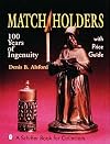 Match Holders: 100 Years of Ingenuity