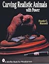 Carving Realistic Animals With Power (A Schiffer Book for Woodcarvers)