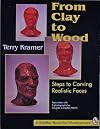 From Clay to Wood: Steps to Carving Realistic Faces (A Schiffer Book for Woodcarvers)
