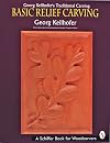 Georg Keilhofer's Traditional Carving: Basic Relief Carving (A Schiffer Book for Woodcarvers)