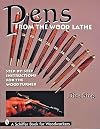 Pens from the Wood Lathe: Step-By-Step Instructions for the Wood Turner
