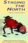 Staging the North: Twelve Canadian plays