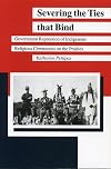 Severing the ties that bind : government repression of indigenous religious ceremonies on the prairies