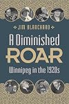 A Diminished Roar: Winnipeg in the 1920s