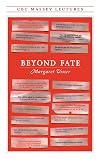 Beyond Fate (Massey Lectures) (CBC Massey Lecture)