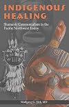 Indian Healing: Shamanic Ceremonialism in the Pacific Northwest Today (Cultures in review series)