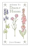 Guide to Deadly Herbs: A Guide to Deadly Herbs