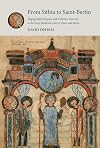 From Sithiu to Saint-Bertin: Hagiographic Exegesis and Collective Memory in the Early Medieval Cults of Omer and Bertin (Studies and Texts)