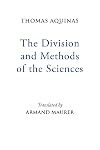 Thomas Aquinas: The Division and Methods of the Sciences (Mediaeval Sources in Translation)