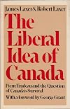 The Liberal Idea of Canada: Pierre Trudeau and the Question of Canada's Survival
