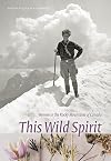This Wild Spirit: Women in the Rocky Mountains of Canada (Mountain Cairns: A series on the history and culture of the Canadian Rocky Mountains)